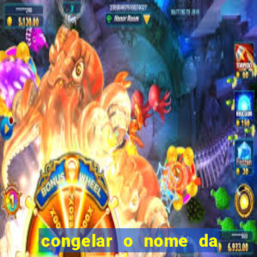 congelar o nome da pessoa no congelador